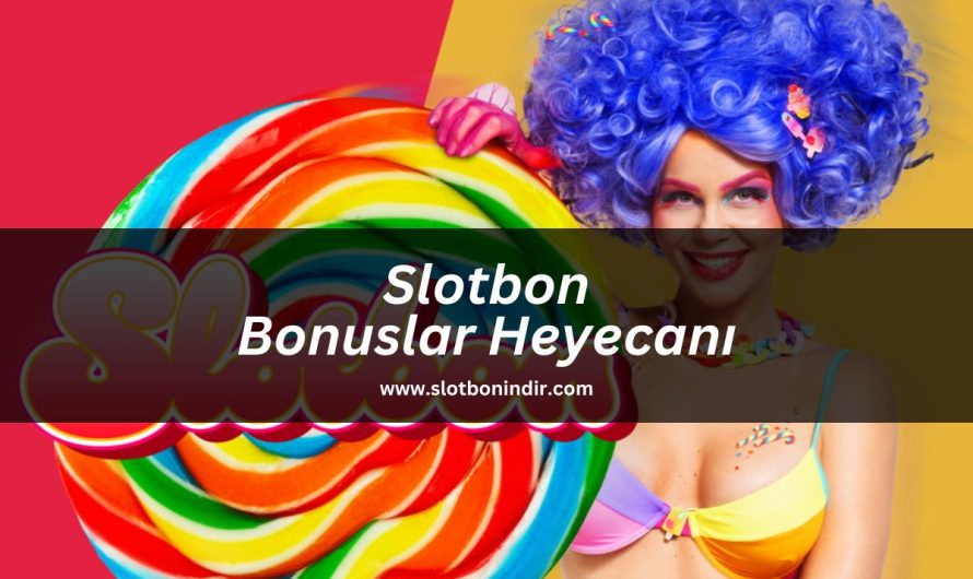 Slotbon Bonuslar Heyecanı